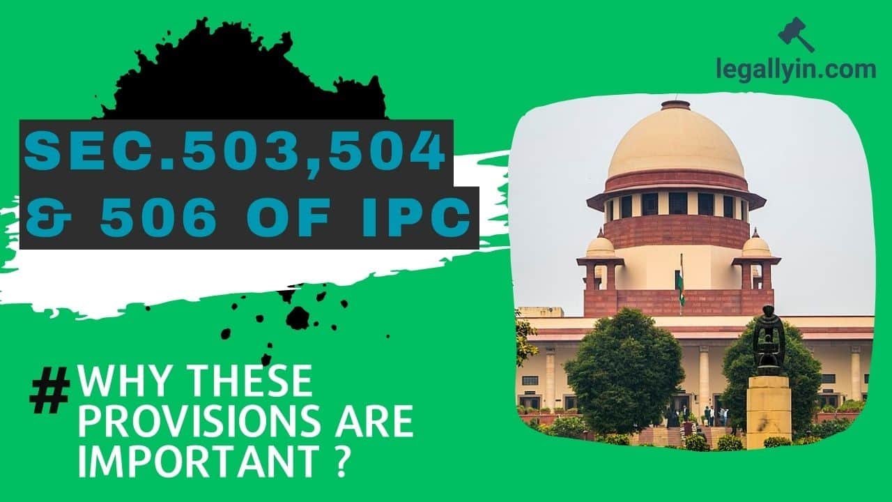 Sec.503,504 and 506 of the IPC: why these provisions are important?