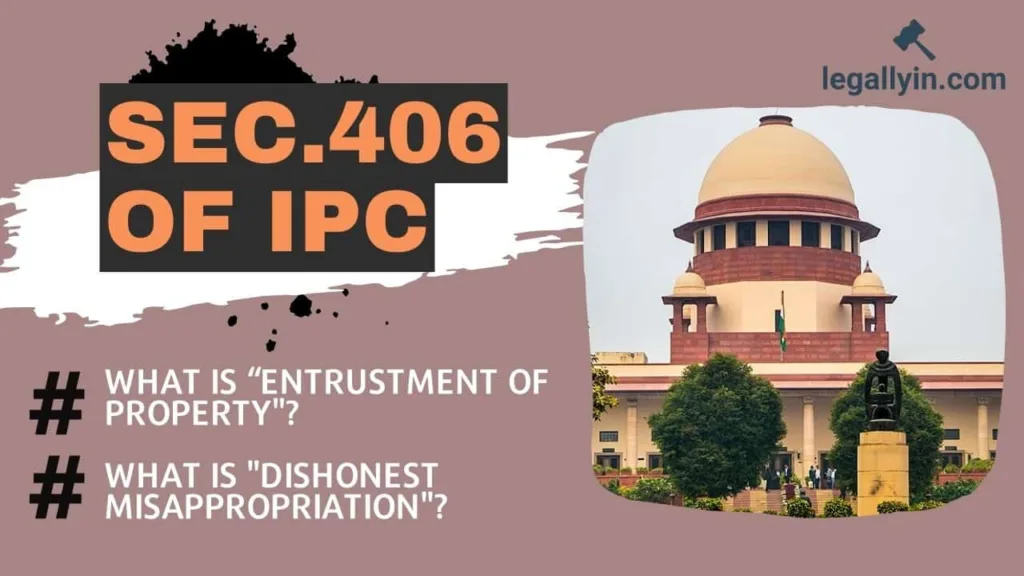 Sec. 406 of the Indian Penal Code (IPC)
