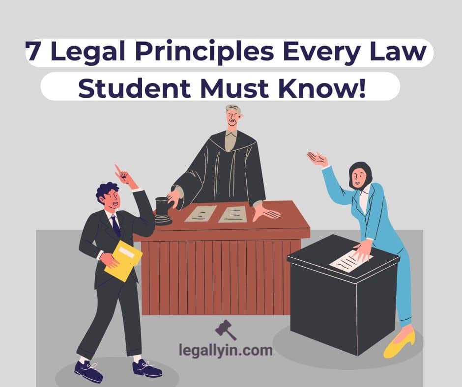 7 Legal Principles Every Law Student Must Know!