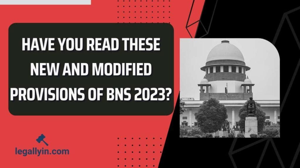 Have you read these new and modified provisions of BNS?